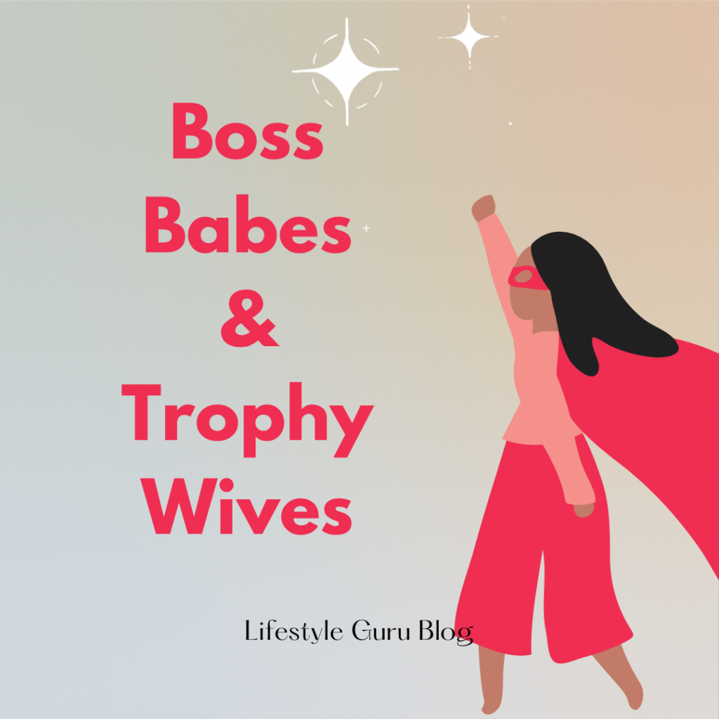 Trophy Wives & Boss Babes: Happy Women Can Be Both