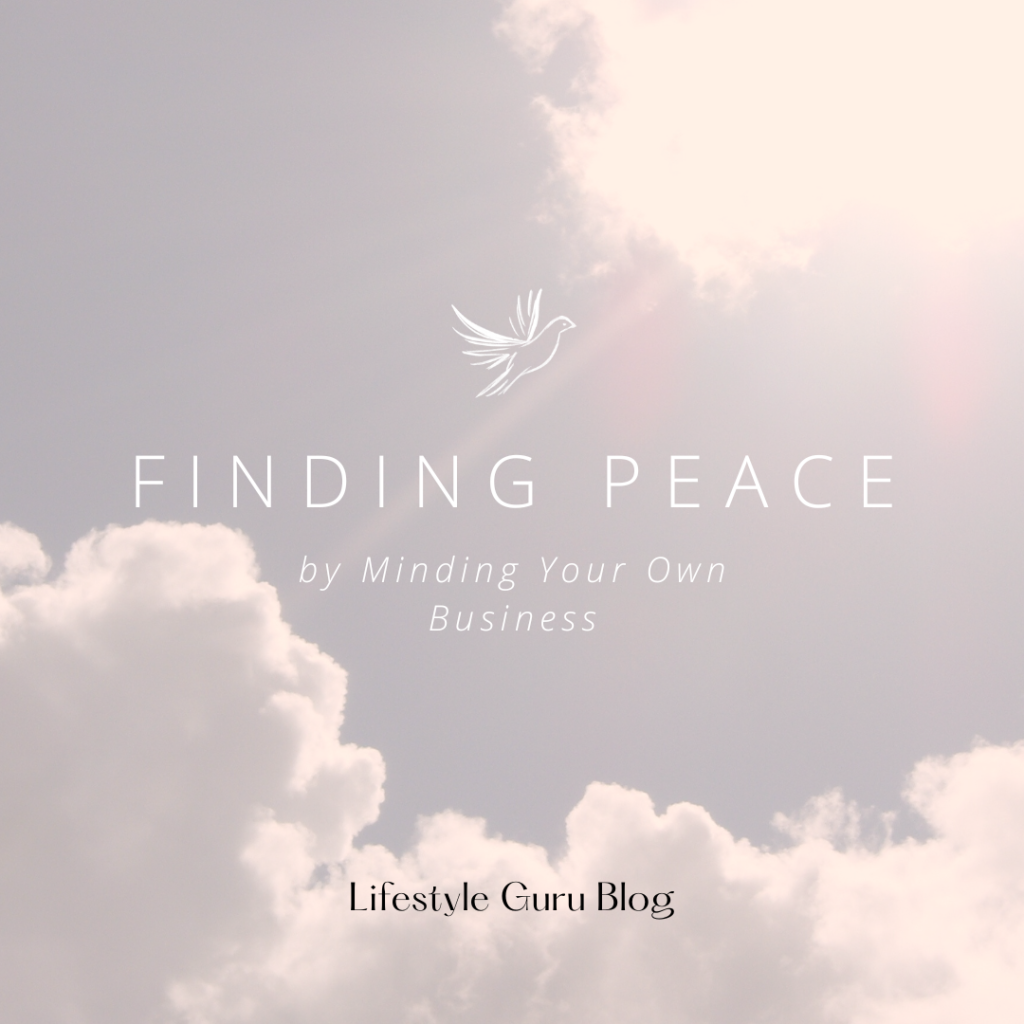 Finding Peace by Minding Your Own Business