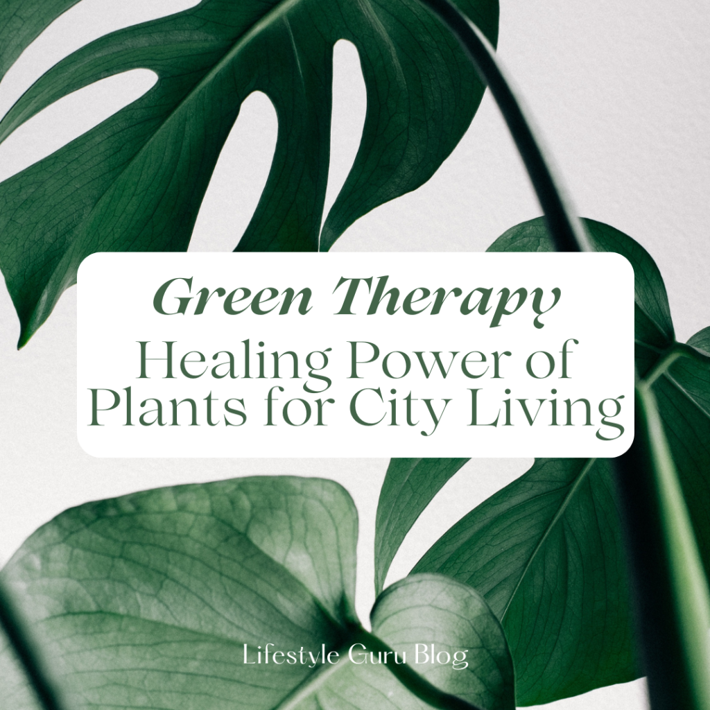 Green Therapy: Healing Power of Plants for Apartment Living