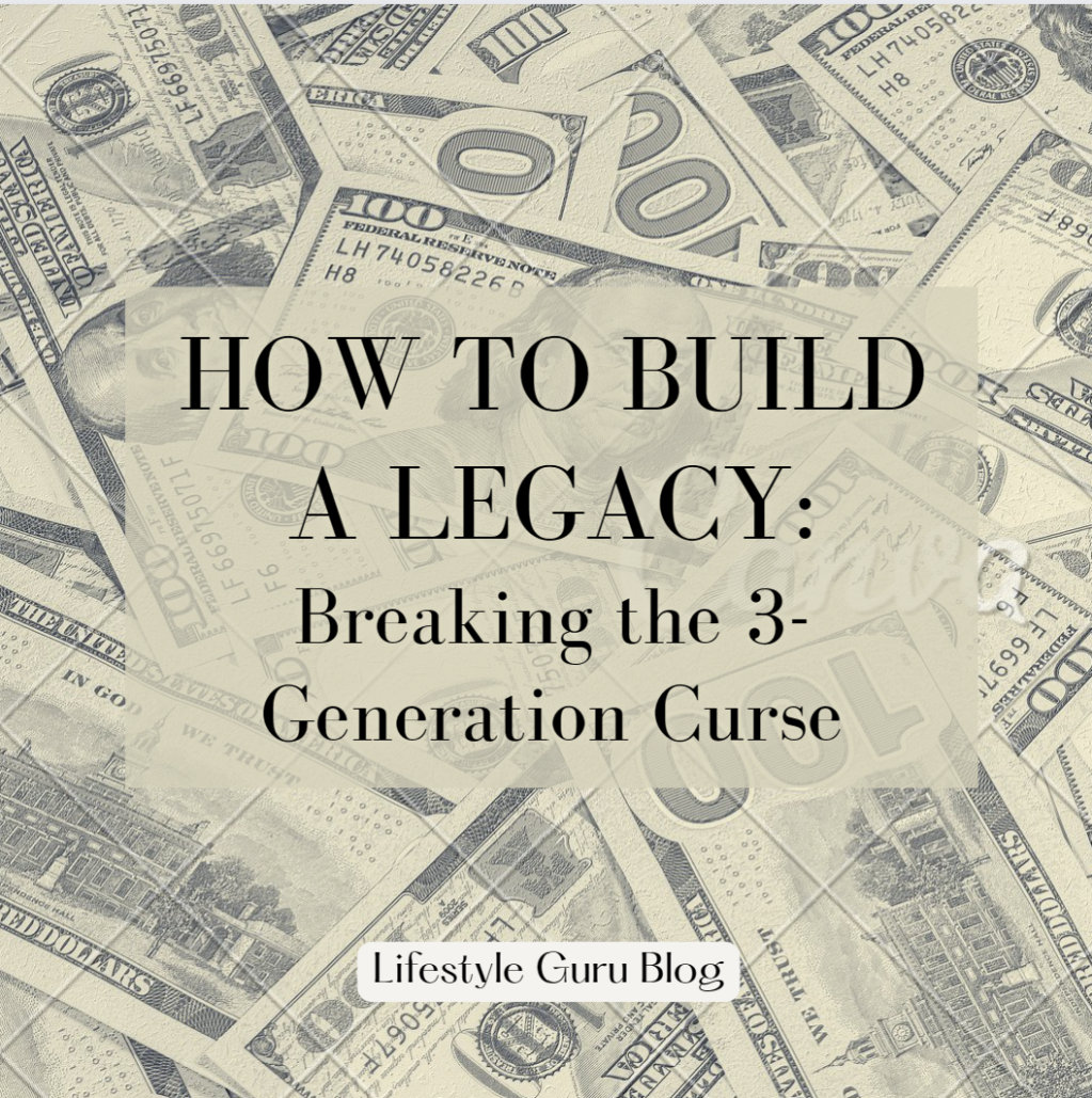 How to Build a Legacy: Breaking the Three-Generation Wealth Cycle